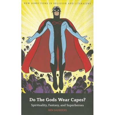 Portada del libro 'Do the Gods Wear Capes? Spirituality, Fantasy and Superheroes' de Ben Saunders